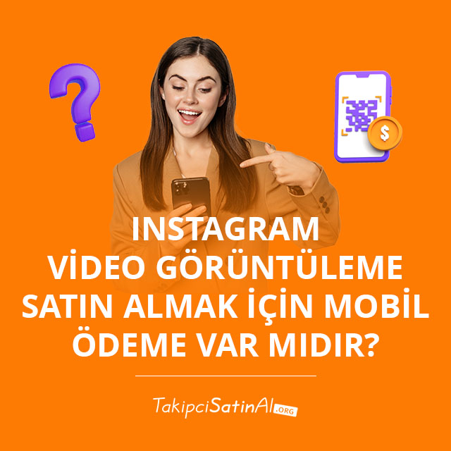 Instagram Video Görüntüleme Satın Almak İçin Mobil Ödeme Var mıdır