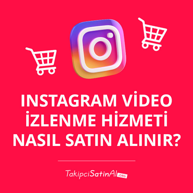 Instagram Video İzlenme Hizmeti Nasıl Satın Alınır