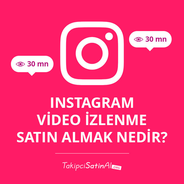 Instagram Video İzlenme Satın Almak Nedir