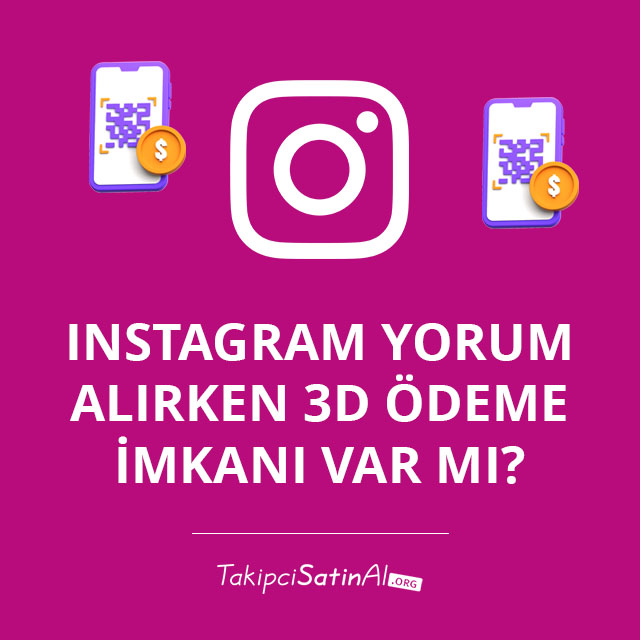 Instagram Yorum Alırken 3D Ödeme İmkanı Var mı