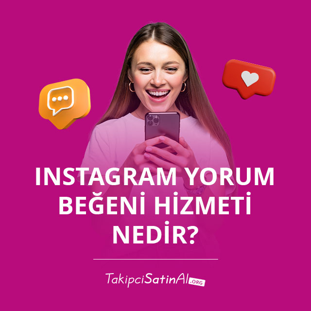 Instagram Yorum Beğeni Hizmeti Nedir