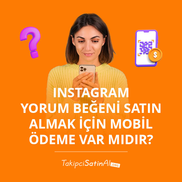 Instagram Yorum Beğeni Satın Almak İçin Mobil Ödeme Var mıdır