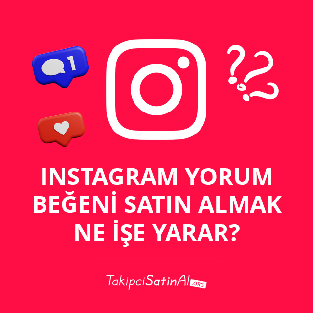 Instagram Yorum Beğeni Satın Almak Ne İşe Yarar