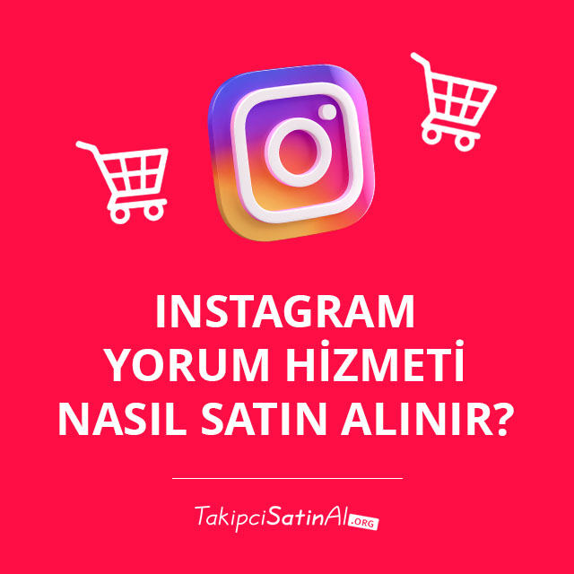 Instagram Yorum Hizmeti Nasıl Satın Alınır