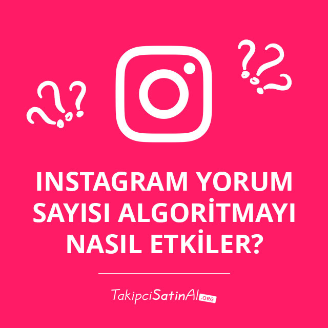 Instagram Yorum Sayısı Algoritmayı Nasıl Etkiler