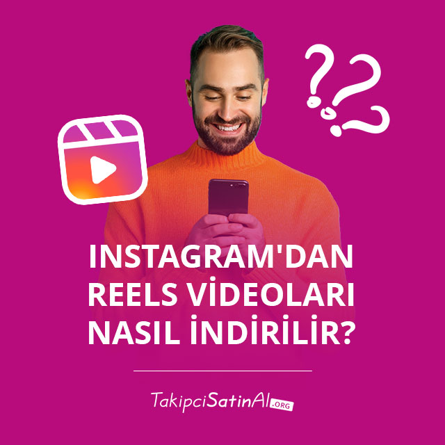 Instagram'dan Reels Videoları Nasıl İndirilir? 