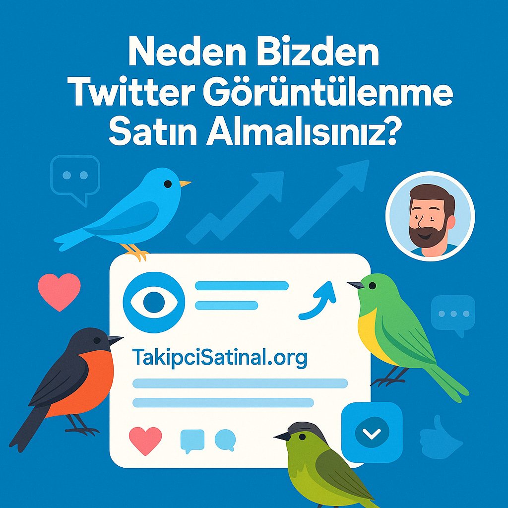 Twitter görüntülenme hizmetimizi tercih etmenin avantajlarını vurgulayan, etkileşim simgeleriyle çevrelenmiş mavi arka plan üzerinde kuşlar, tweet kartı ve TakipciSatinal.org logosu içeren dikkat çekici kare formatta sosyal medya görseli.