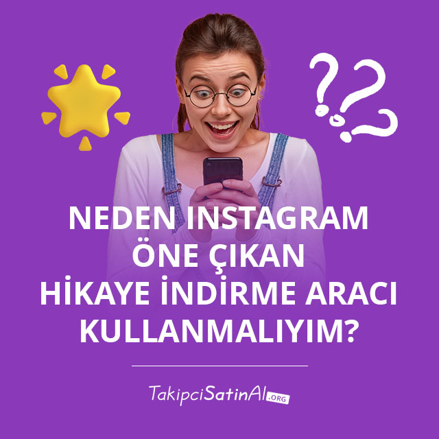 Neden Instagram Öne Çıkan Hikaye İndirme Aracı Kullanmalıyım? 