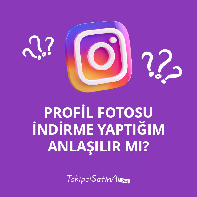 Profil Fotosu İndirme Yaptığım Anlaşılır mı