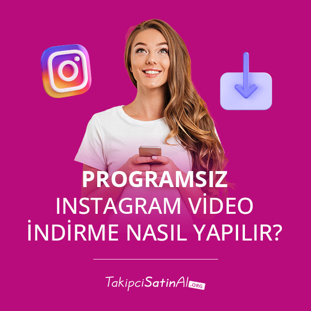 Programsız Instagram Video İndirme Nasıl Yapılır?  