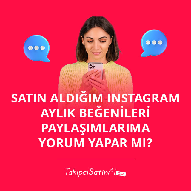 Satın Aldığım Instagram Aylık Beğenileri Paylaşımlarıma Yorum Yapar mı