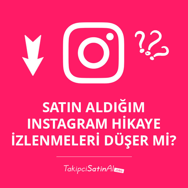 Satın Aldığım Instagram Hikaye İzlenmeleri Düşer mi