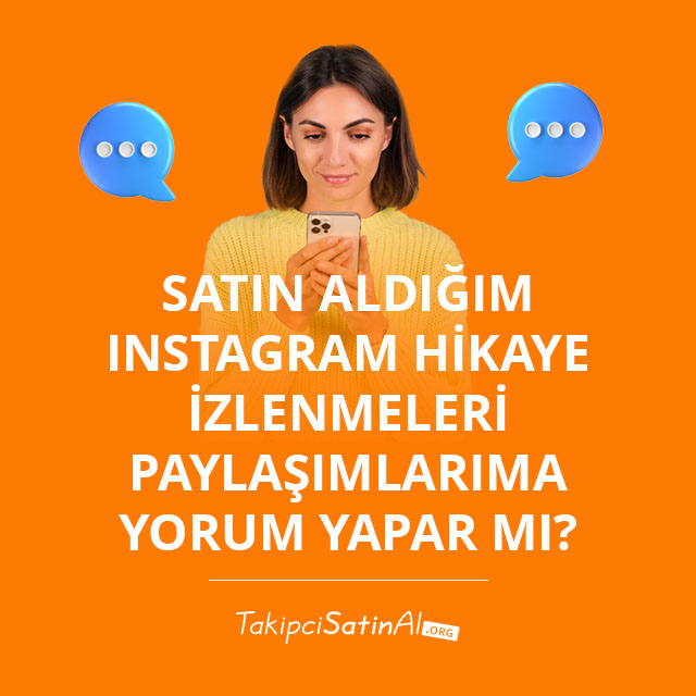 Satın Aldığım Instagram Hikaye İzlenmeleri Paylaşımlarıma Yorum Yapar mı