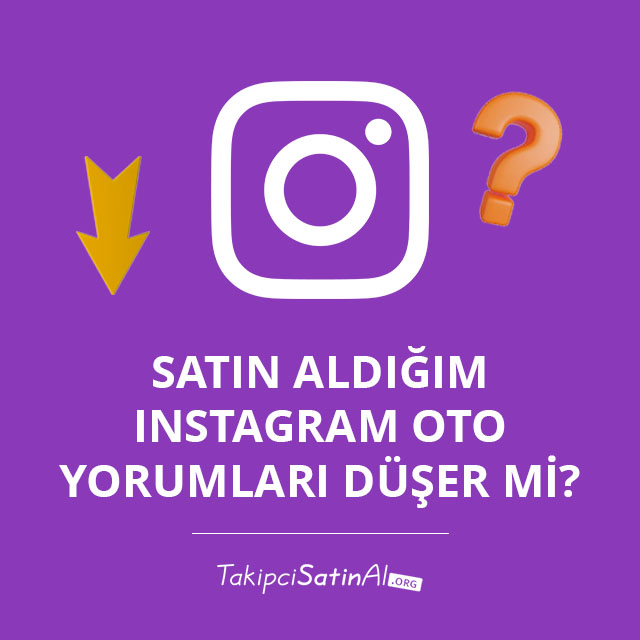 Satın Aldığım Instagram Oto Yorumları Düşer mi