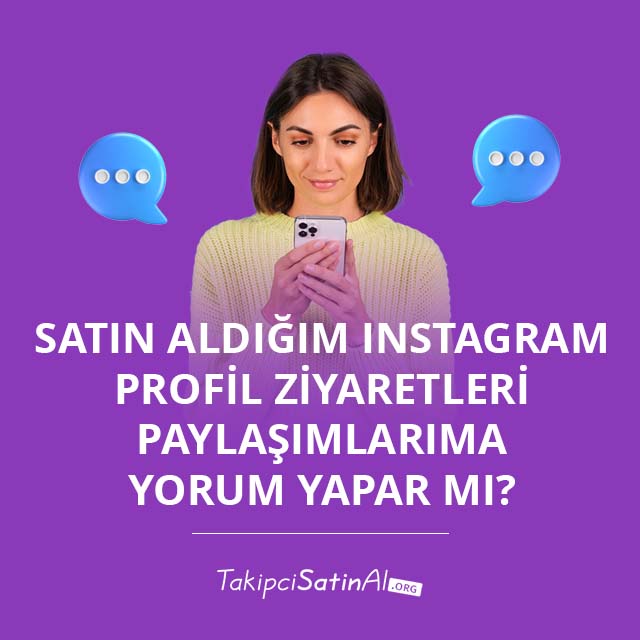 Satın Aldığım Instagram Profil Ziyaretleri Paylaşımlarıma Yorum Yapar mı