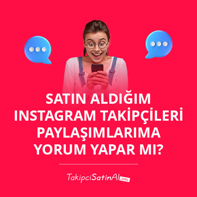 Satın Aldığım Instagram Takipçileri Paylaşımlarıma Yorum Yapar mı