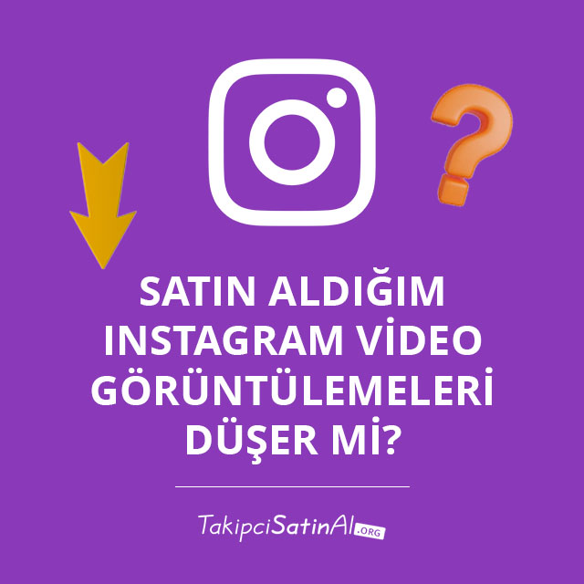 Satın Aldığım Instagram Video Görüntülemeleri Düşer mi