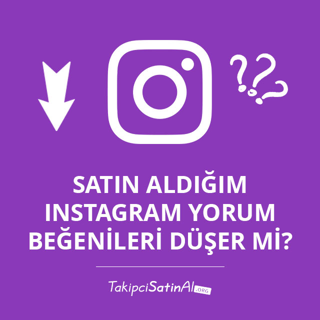 Satın Aldığım Instagram Yorum Beğenileri Düşer mi