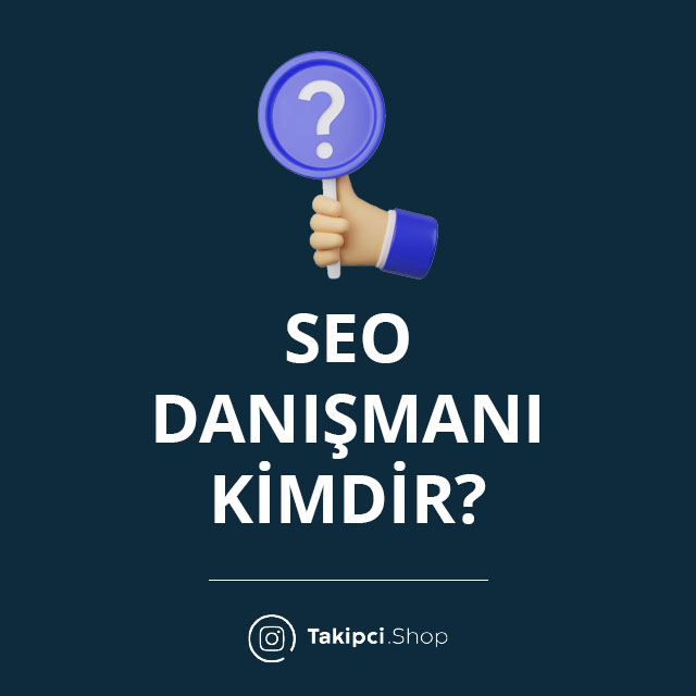 SEO Danışmanı Kimdir