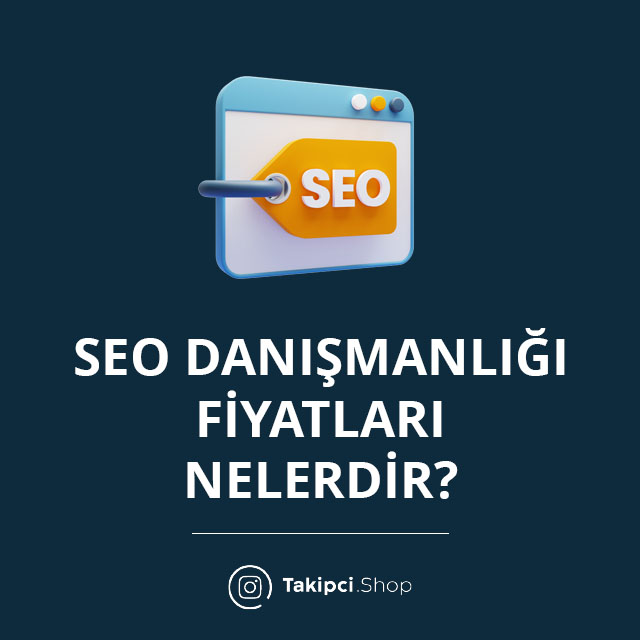 SEO Danışmanlığı Fiyatları Nelerdir