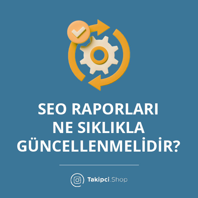 SEO Raporları Ne Sıklıkla Güncellenmelidir