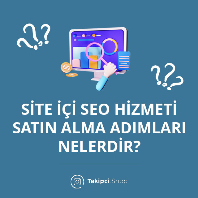 Site İçi SEO Hizmeti Satın Alma Adımları Nelerdir