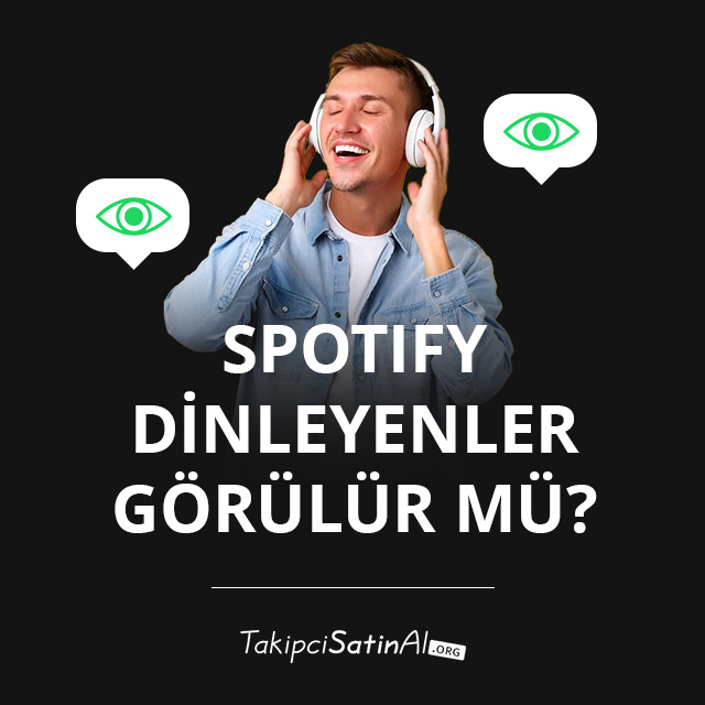 Spotify Dinleyenler Görülür mü
