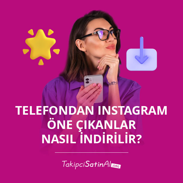 Telefondan Instagram Öne Çıkanlar Nasıl İndirilir? 