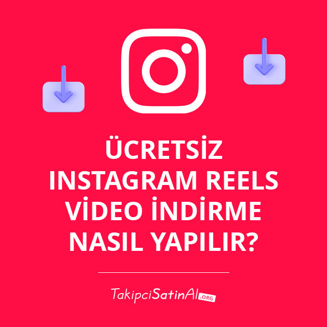 Ücretsiz Instagram Reels Video İndirme Nasıl Yapılır?  