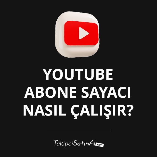 YouTube Abone Sayacı Nasıl Çalışır