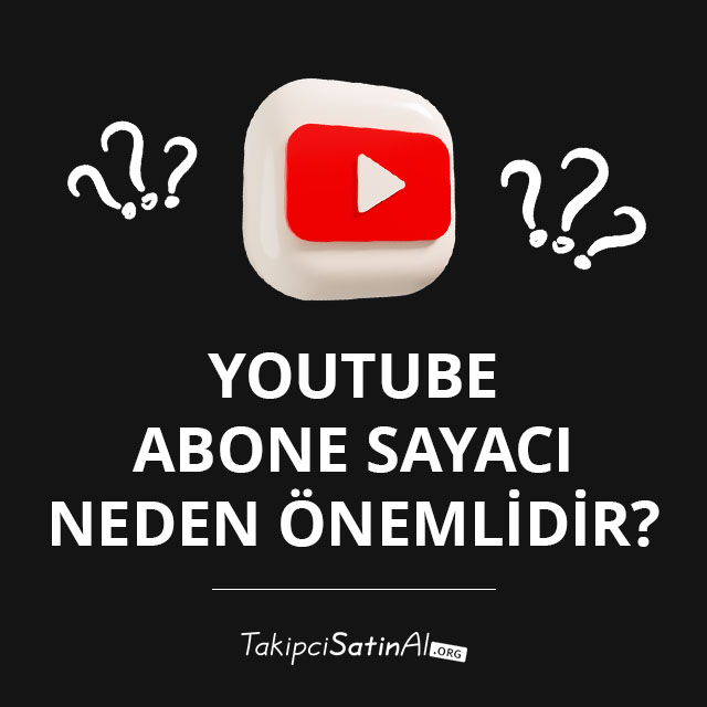 YouTube Abone Sayacı Neden Önemlidir