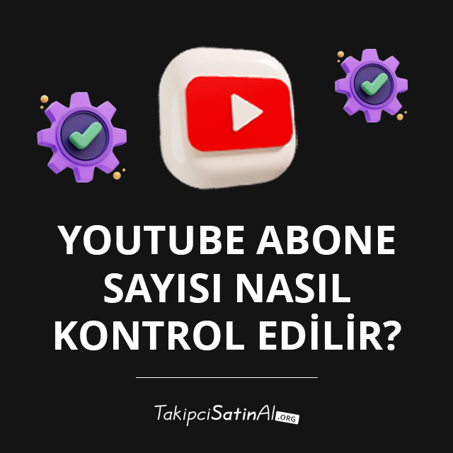 YouTube Abone Sayısı Nasıl Kontrol Edilir