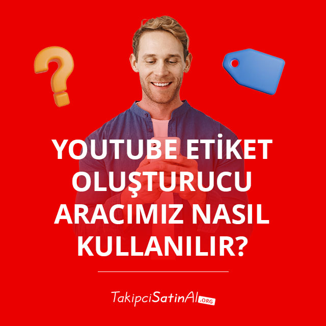 YouTube Etiket Oluşturucu Aracımız Nasıl Kullanılır