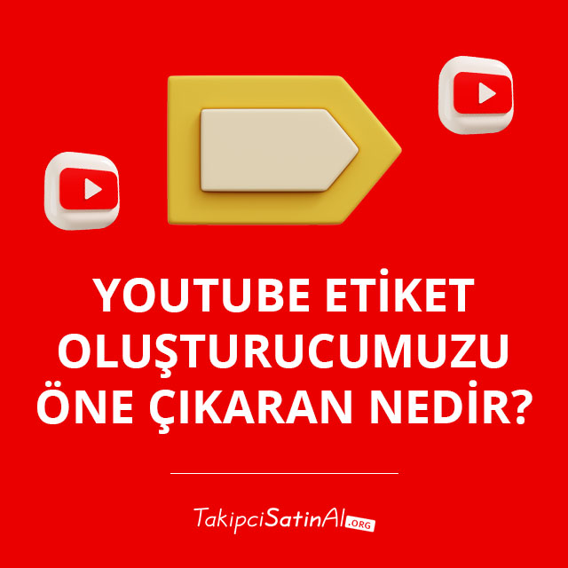 YouTube Etiket Oluşturucumuzu Öne Çıkaran Nedir