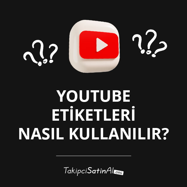 YouTube Etiketleri Nasıl Kullanılır