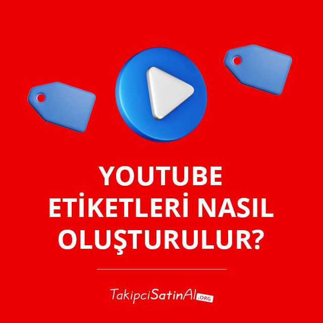 YouTube Etiketleri Nasıl Oluşturulur