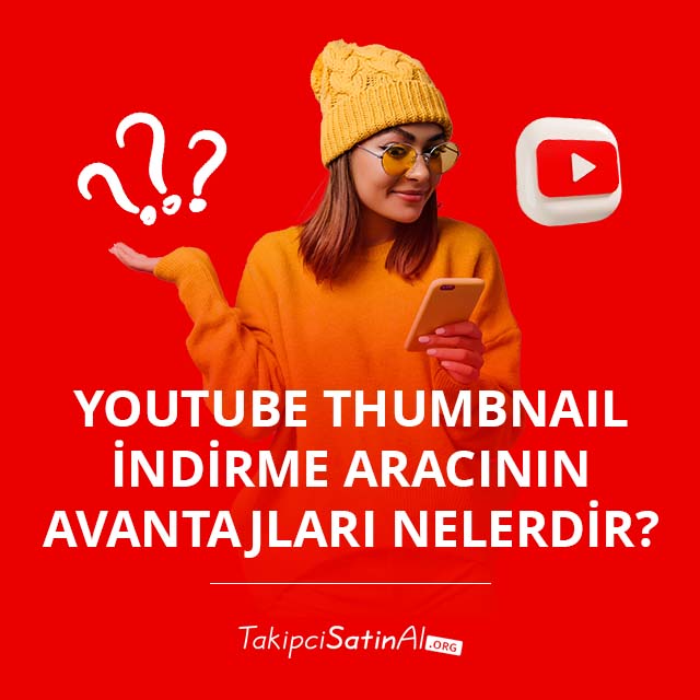 YouTube Thumbnail İndirme Aracının Avantajları Nelerdir