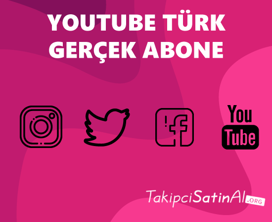 youtube türk gerçek abone satın al