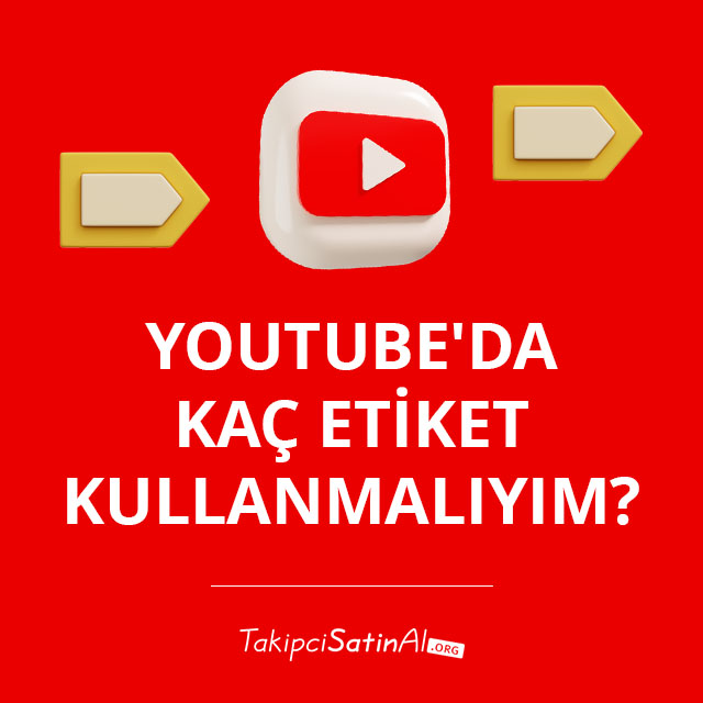 YouTube'da Kaç Etiket Kullanmalıyım